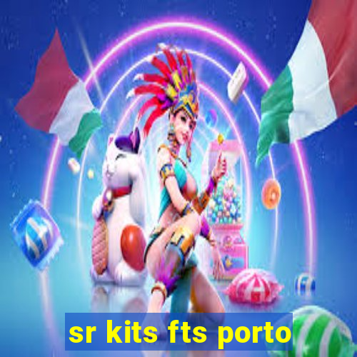 sr kits fts porto